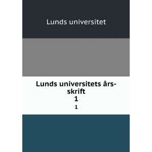  Lunds universitets Ã¥rs skrift. 1 Lunds universitet 