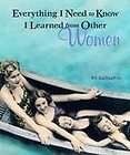 Everything I Need to Know I Learned from Other Women, B. J. Gallagher 