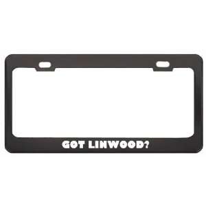 Got Linwood? Boy Name Black Metal License Plate Frame Holder Border 
