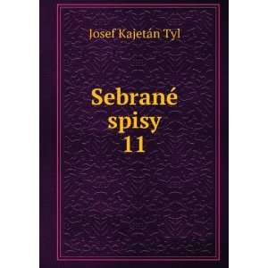  SebranÃ© spisy. 11 Josef KajetÃ¡n Tyl Books