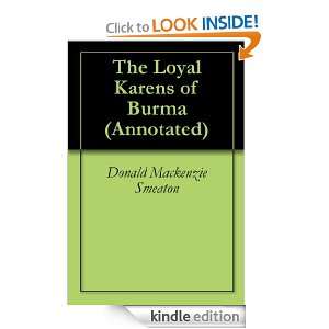 The Loyal Karens of Burma (Annotated): Donald Mackenzie Smeaton 