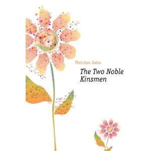 The Two Noble Kinsmen Fletcher John  Books