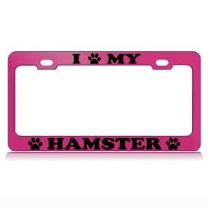  I LOVE MY HAMSTER Dog Pet Auto License Plate Frame Tag 