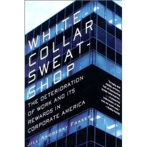  White Collar Sweatshop The Deterioration of Work and Its 