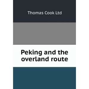  Peking and the overland route Thomas Cook Ltd Books