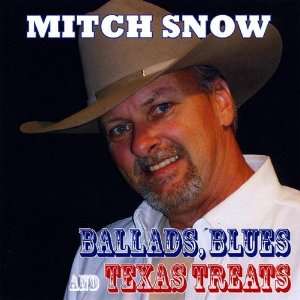  Ballads Blues & Texas Treats Mitch Snow Music