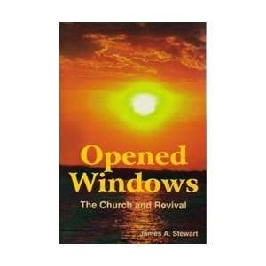    Opened Windows:The Church and Revival: James A. Stewart: Books