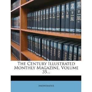  The Century Illustrated Monthly Magazine, Volume 35 