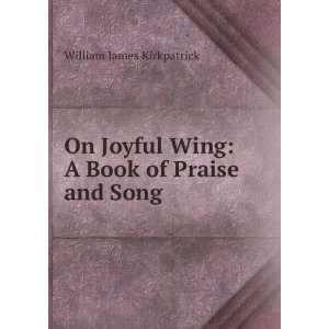   Wing A Book of Praise and Song William James Kirkpatrick Books