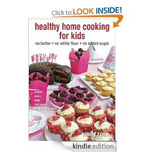 Healthy home cooking for kids Emily Rose  Kindle Store