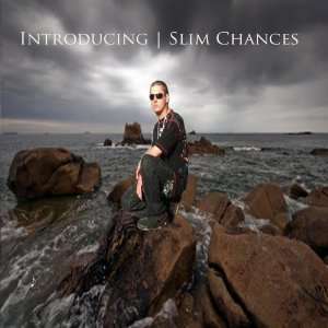  Introducing  Slim Chances Slim Chances Music
