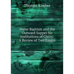 Water Baptism and the Outward Supper No Institutions of Christ A 