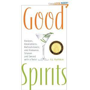  Good Spirits Recipes, Revelations, Refreshments, and 