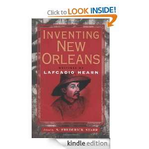 Inventing New Orleans Writings of Lafcadio Hearn S. Frederick Starr 