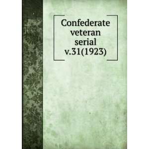  Confederate veteran serial. v.31(1923) Sons of Confederate 