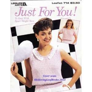  JUST FOR YOU! To Knit With Sport Weight Yarn (Leaflet #714 
