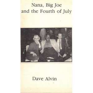  Nana, Big Joe and Fourth of July Dave Alvin Books