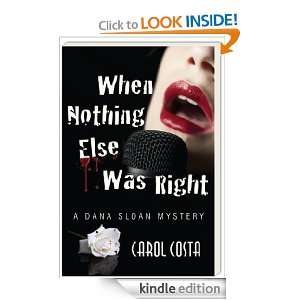 When Nothing Else Was Right (Dana Sloan Mystery Series) Carol Costa 
