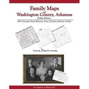 Family Maps of Washington County, Arkansas, Deluxe Edition Gregory A 