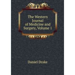   Western Journal of Medicine and Surgery, Volume 1 Daniel Drake Books