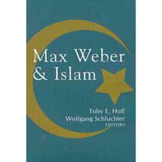  Max Weber and Islam (9781560004004) Toby E Huff, Wolfgang 