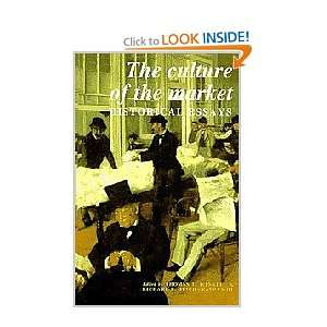  The Culture of the Market Historical Essays (Murphy Institute 