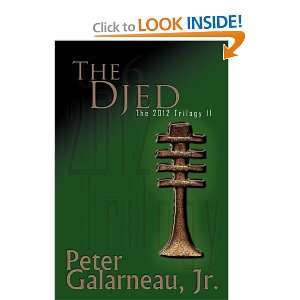 The Djed (The 2012 Trilogy, Book 2) Peter Galarneau Jr 