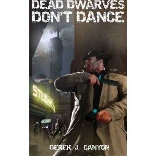 Dead Dwarves Dont Dance by Derek J. Canyon (May 7, 2012)