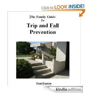 Family Guide to Trip and Fall Prevention: Paul Furtaw:  