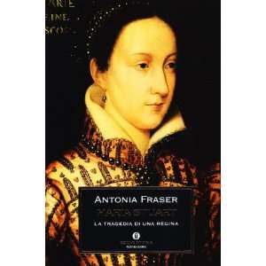   . La tragedia di una regina (9788804453727) Antonia Fraser Books