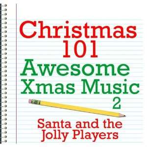  101   Awesome Xmas Music 2 Santa and the Jolly Players Music