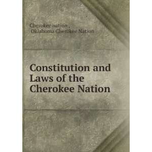 Constitution and Laws of the Cherokee Nation Oklahoma Cherokee Nation 