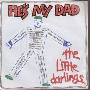   HES MY DAD 7 INCH (7 VINYL 45) UK EMI 1982 LITTLE DARLINGS Music