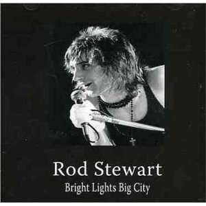  Bright Lights Big City Rod Stewart Music