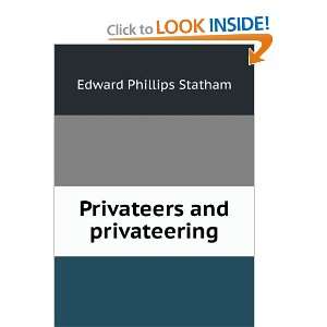  Privateers and privateering Edward Phillips Statham 
