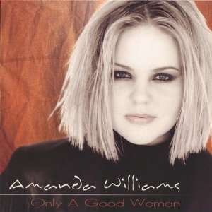  Only a Good Woman Amanda Williams Music