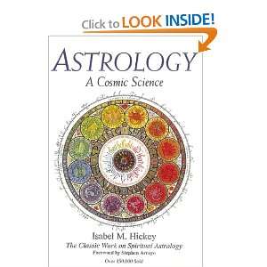  Astrology, A Cosmic Science: The Classic Work on Spiritual 