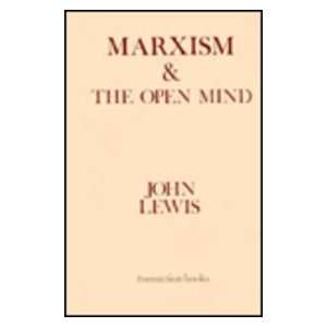  Marxism and the Open Mind (9780878550326): John Lewis 