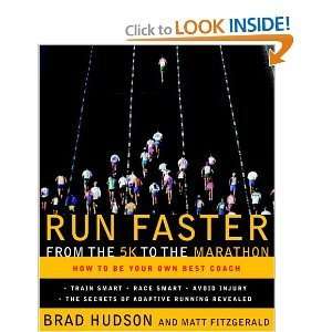 by Brad Hudson,by Matt Fitzgerald Run Faster from the 5K 
