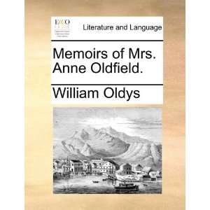   Memoirs of Mrs. Anne Oldfield. (9781170416310) William Oldys Books