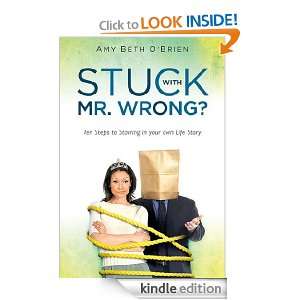 Stuck with Mr. Wrong? Ten Steps to Starring in your own Life Story 