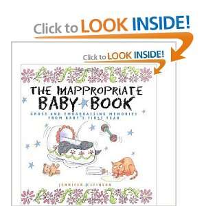 The Inappropriate Baby Book Gross and Embarrassing Memories from Baby 