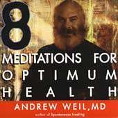 Andrew Weil   8 Meditations For Optimum Health  