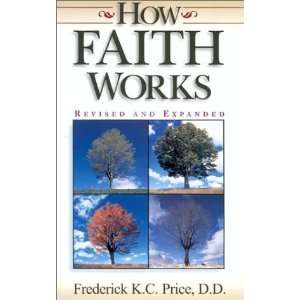  How Faith Works [Paperback] Frederick K. C. Price Books