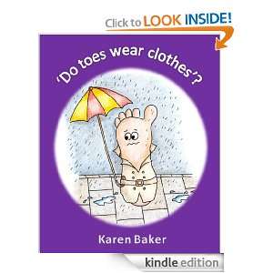 Do toes wear clothes? Karen Baker  Kindle Store