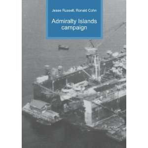  Admiralty Islands campaign Ronald Cohn Jesse Russell 