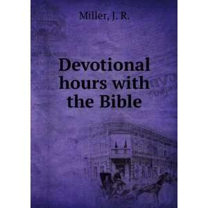  Devotional hours with the Bible. 1 J. R. Miller Books