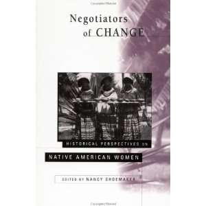 Negotiators of Change Historical Perspectives on Native 