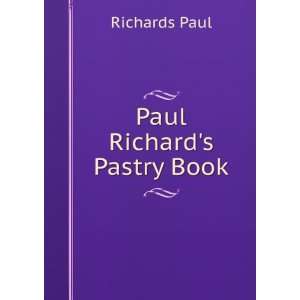  Paul Richards Pastry Book Richards Paul Books