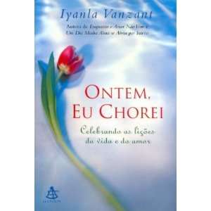  ONTEM , EU CHOREI   portuguese IYANLA VANZANT Books